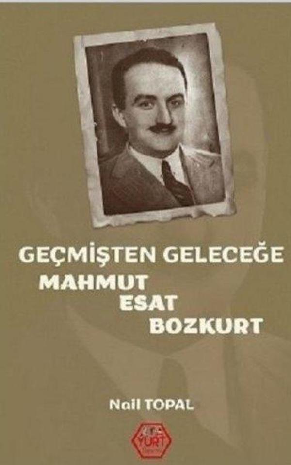Geçmişten Geleceğe Mahmut Esat Bozkurt - Atayurt Yayınevi - Image 1