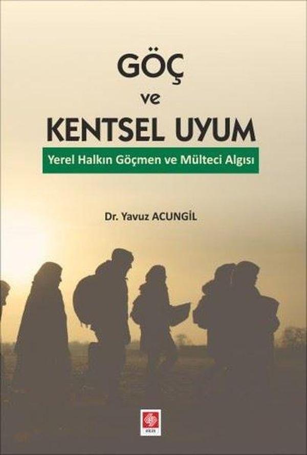 Göç ve Kentsel Uyum - Yerel Halkın Göçmen ve Mülteci Algısı - Ekin Basım Yayın - Image 1