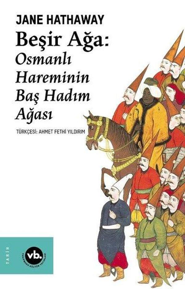 Beşir Ağa: Osmanlı Hareminin Baş Hadım Ağası - VakıfBank Kültür Yayınları - Image 1