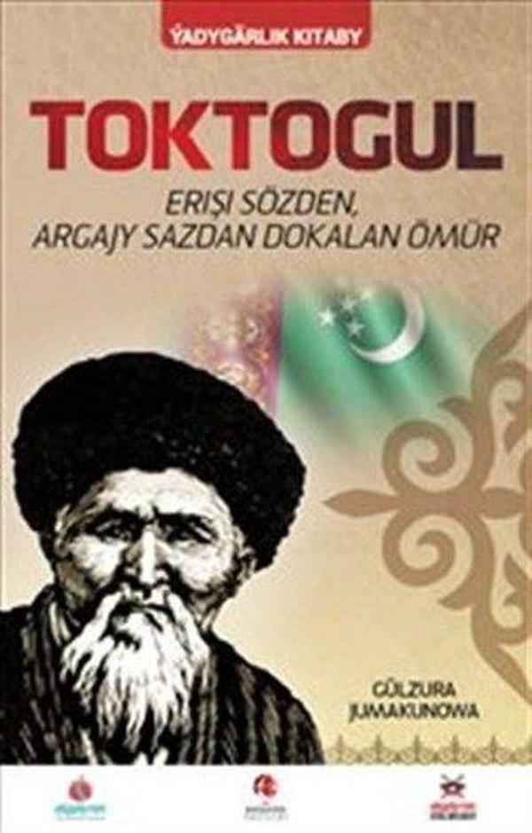 Toktogul - Türkmence Şiirlerle Örülen Nağmelere Dökülen Ömür - Akademik Kitaplar - Image 1