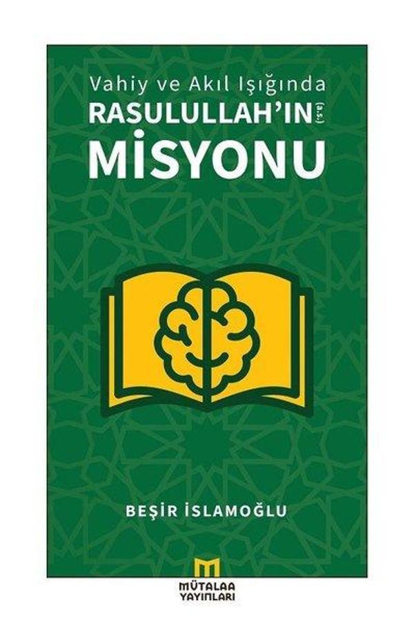 Vahiy ve Akıl Işığında Rasulullah'ın Misyonu - Mütalaa Yayınları - Image 1