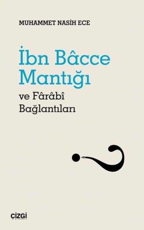 İbn Bacce Mantığı ve Farabi Bağlantıları - Çizgi Kitabevi - Image 1