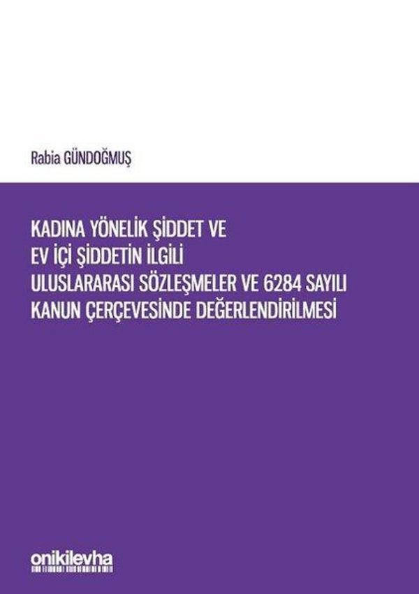 Kadına Yönelik Şiddet ve Ev İçi Şiddetin İlgili Uluslararası Sözleşmeler ve 6284 Sayılı Kanun Çerçev - On İki Levha Yayıncılık - Image 1
