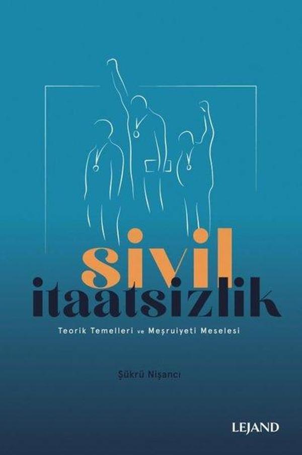 Sivil İtaatsizlik - Teorik Temelleri ve Meşruiyeti Meselesi - Lejand - Image 1