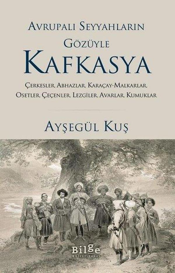 Avrupalı Seyyahların Gözüyle Kafkasya - Bilge Kültür Sanat - Image 1