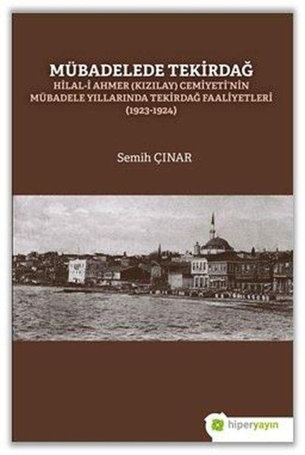 Mübadelede Tekirdağ: Hilal-i Ahmer Cemiyeti'nin Mübadele Yıllarında Tekirdağ Faaliyetleri 1923-1924 - Hiperlink - Image 1