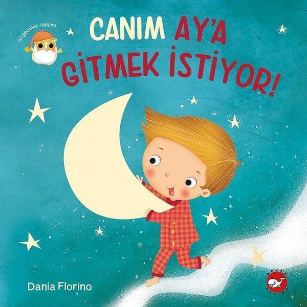 Canım Aya Gitmek İstiyor! - Beyaz Balina Yayınları - Image 1