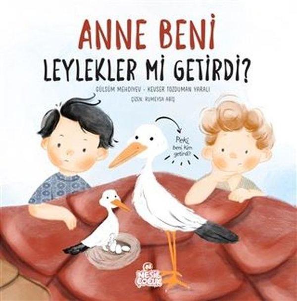 Anne Beni Leylekler mi Getirdi? - Nesil Çocuk Yayınları - Image 1