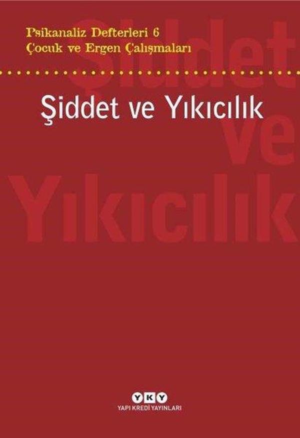 Çocuk ve Ergen Çalışmaları: Şiddet ve Yıkıcılık - Psikanaliz Defterleri 6 - Yapı Kredi Yayınları - Image 1