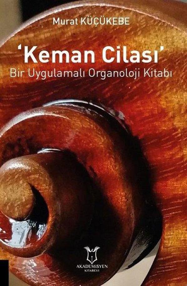 Keman Cilası Bir Uygulamalı Organoloji Kitabı - Akademisyen Kitabevi - Image 1