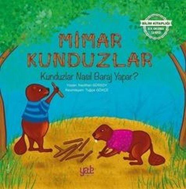 Mimar Kunduzlar-Kunduzlar Nasıl Baraj Yapar? - Yade Kitap - Image 1