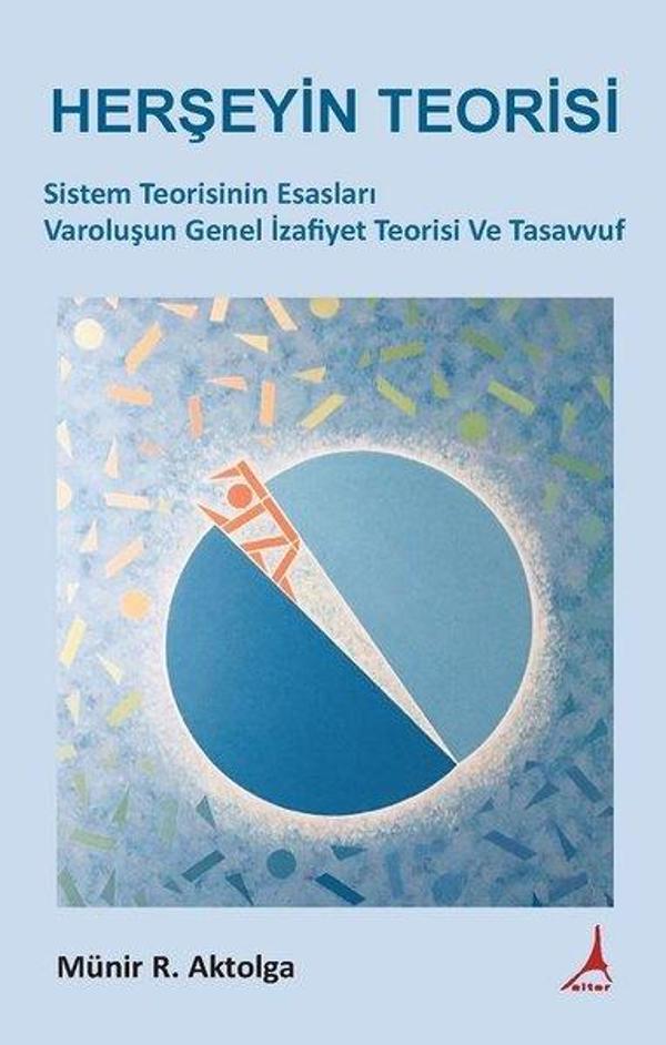 Herşeyin Teorisi-Sistem Teorisinin Esasları Varoluşun Genel İzafiyet Teorisi Ve Tasavvuf - Alter Yayınları - Image 1