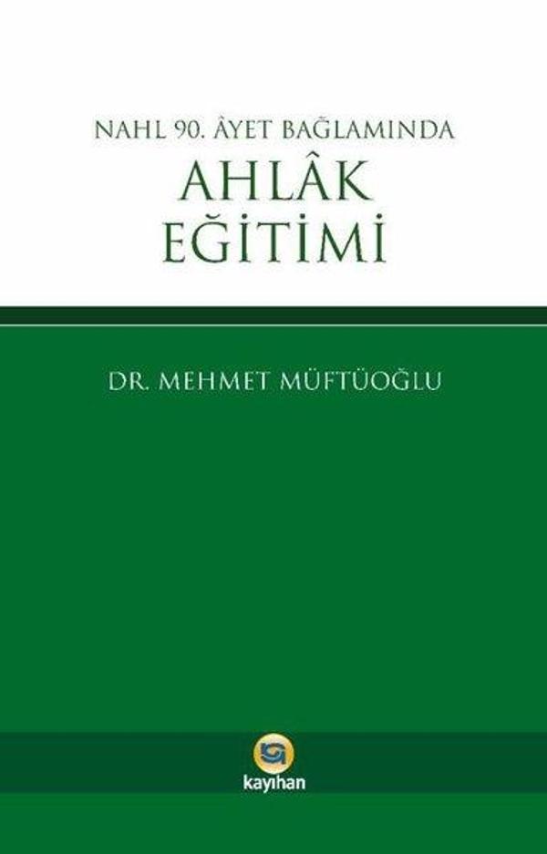 Nahl 90. Ayet Bağlamında Ahlak Eğitimi - Kayıhan Yayınları - Image 1
