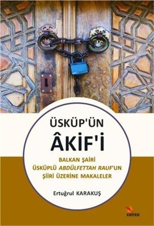 Üsküp'ün Akif'i-Balkan Şairi Üsküplü Abdülfettah Rauf’un Şiiri Üzerine Makaleler - Kriter - Image 1