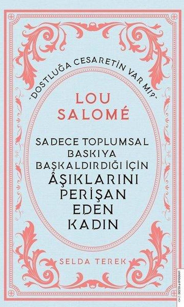 Sadece Toplumsal Baskıya Başkaldırdığı İçin Aşıklarını Perişan Eden Kadın: Lou Salome - Destek Yayınları - Image 1