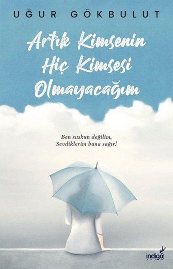Artık Kimsenin Hiç Kimsesi Olmayacağım - İndigo Kitap Yayınevi - Image 1