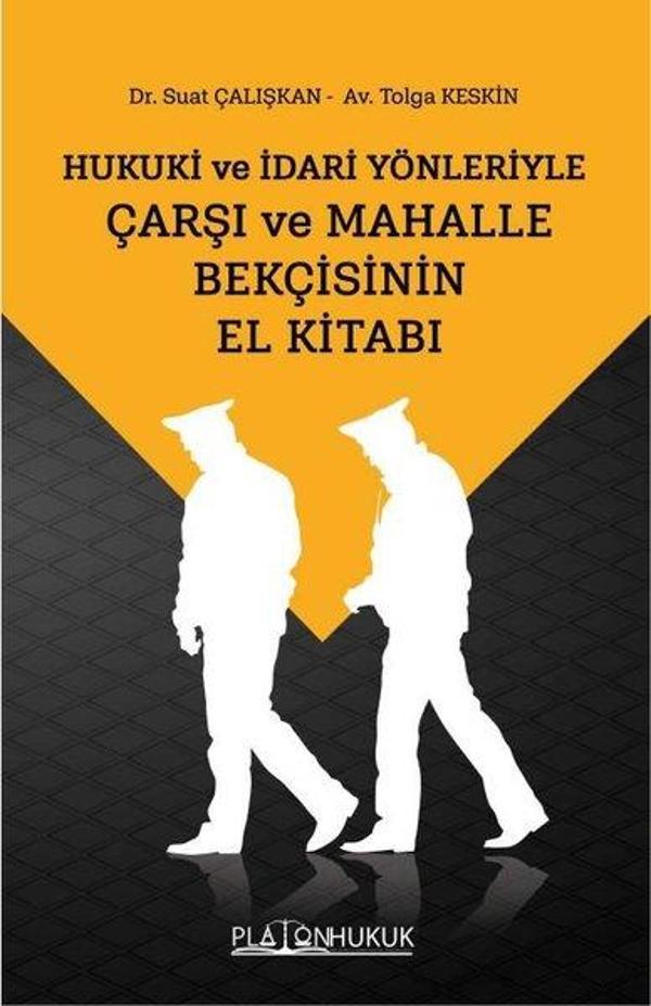 Hukuki ve İdari Yönleriyle Çarşı ve Mahalle Bekçisinin El Kitabı - Platon Hukuk Yayınevi - Image 1