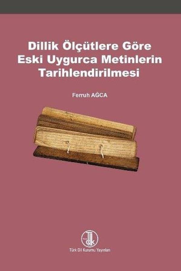Dillik Ölçütlere Göre Eski Uygurca Metinlerin Tarihlendirilmesi - Türk Dil Kurumu Yayınları - Image 1