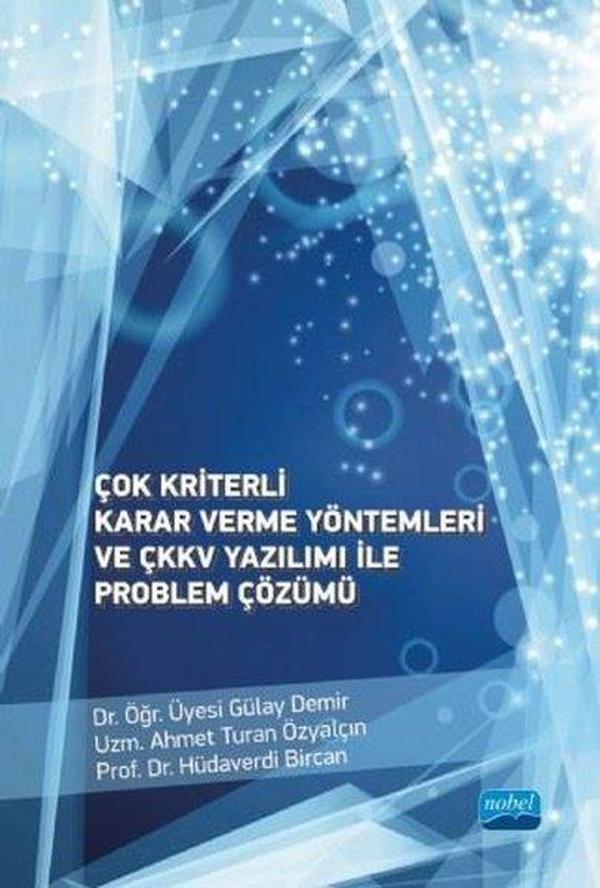 Çok Kriterli Karar Verme Yöntemleri ve ÇKKV Yazılımı ile Problem Çözümü - Nobel Akademik Yayıncılık - Image 1