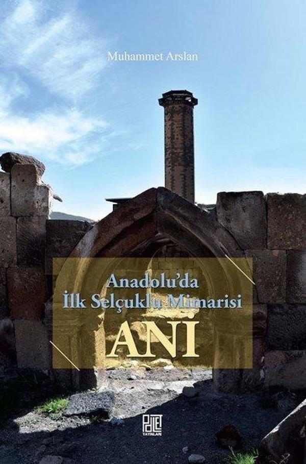 Anadolu'da İlk Selçuklu Mimarisi Ani - Palet Yayınları - Image 1