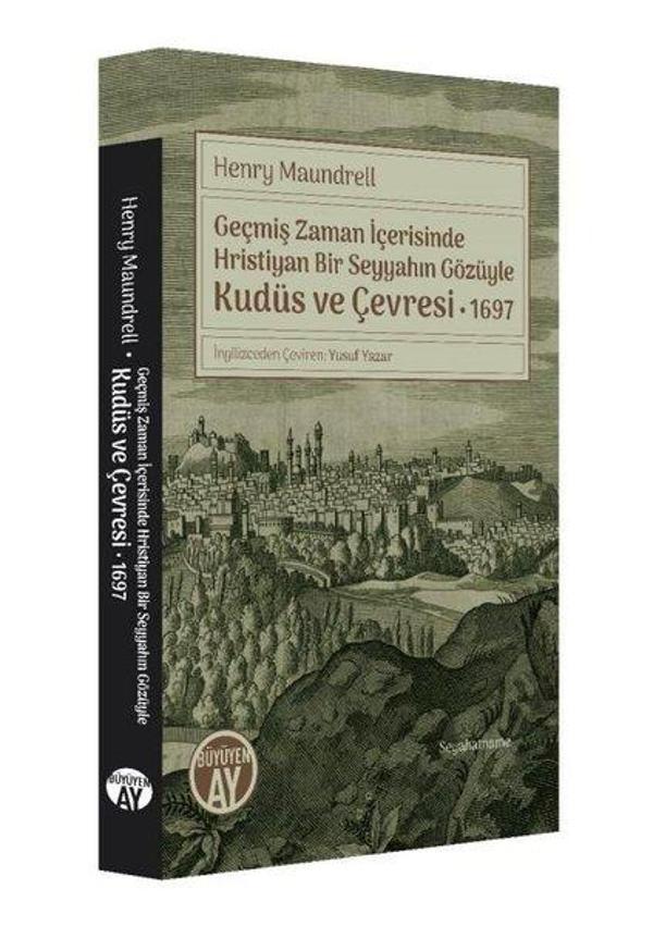 Geçmiş Zaman İçerisinde Hristiyan Bir Seyyahın Gözüyle Kudüs ve Çevresi 1697 - Büyüyenay Yayınları - Image 1