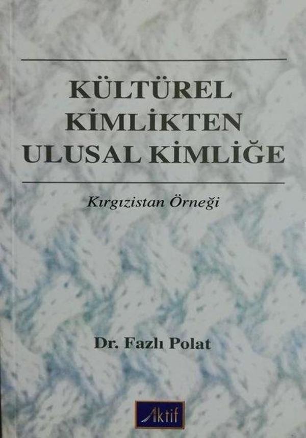 Kültürel Kimlikten Ulusal Kimliğe - Kırgızistan Örneği - Aktif Yayınları - Image 1