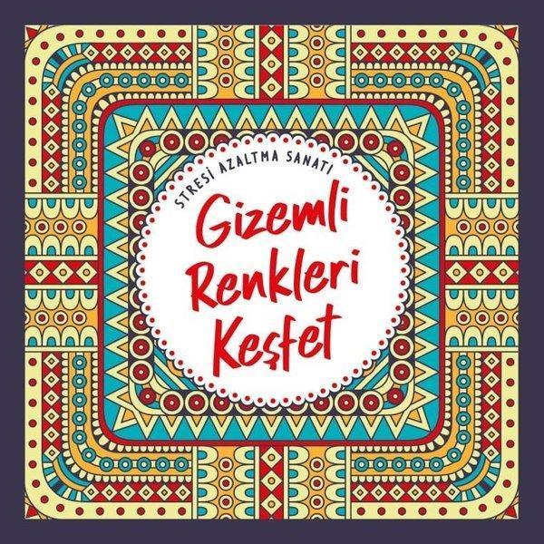 Gizemli Renkleri Keşfet - Stresi Azaltma Sanatı - Nesil Yayınları - Image 1