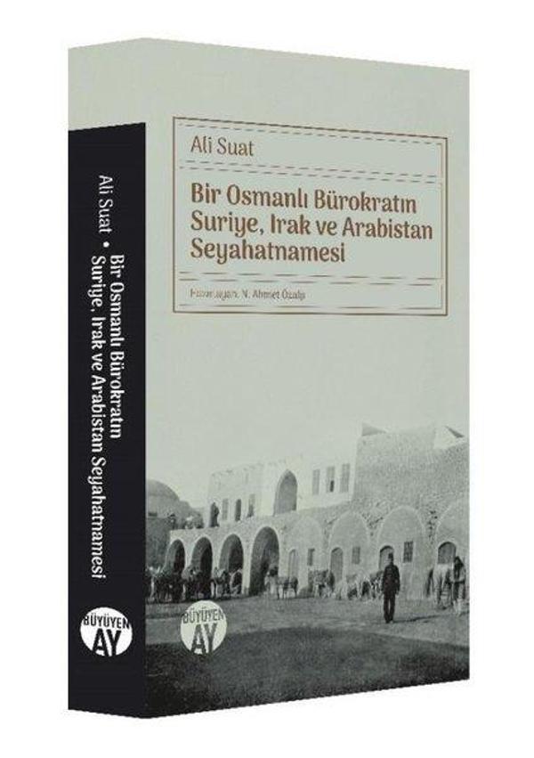Bir Osmanlı Bürokratın Suriye Irak ve Arabistan Seyahatnamesi - Büyüyenay Yayınları - Image 1