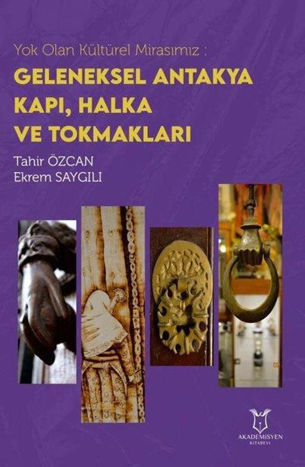 Yok Olan Kültürel Mirasımız: Geleneksel Antakya Kapı Halka ve Tokmakları - Akademisyen Kitabevi - Image 1