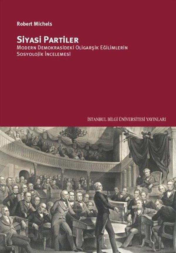 Siyasi Partiler: Modern Demokrasideki Oligarşik Eğilimlerin Sosyolojik İncelenmesi - İstanbul Bilgi Üniv.Yayınları - Image 1