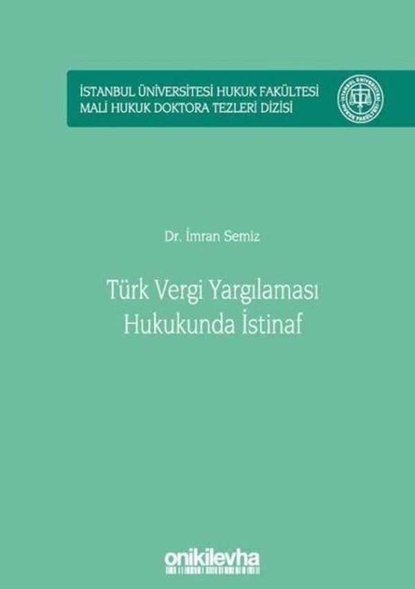 Türk Vergi Yargılaması Hukukunda İstinaf - İstanbul Üniversitesi Hukuk Fakültesi Mali Hukuk Doktora - On İki Levha Yayıncılık - Image 1