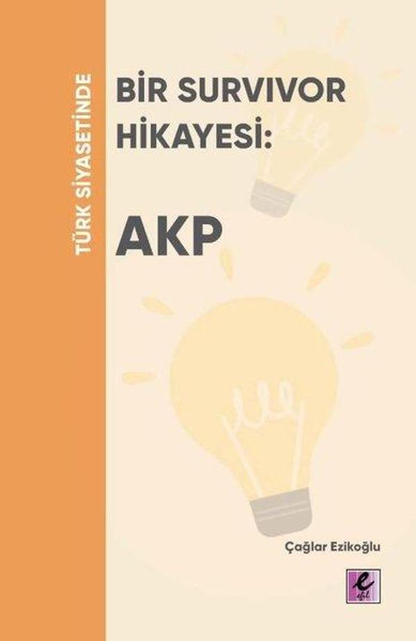 Türk Siyasetinde Bir Survivor Hikayesi: Akp - Efil Yayınevi Yayınları - Image 1