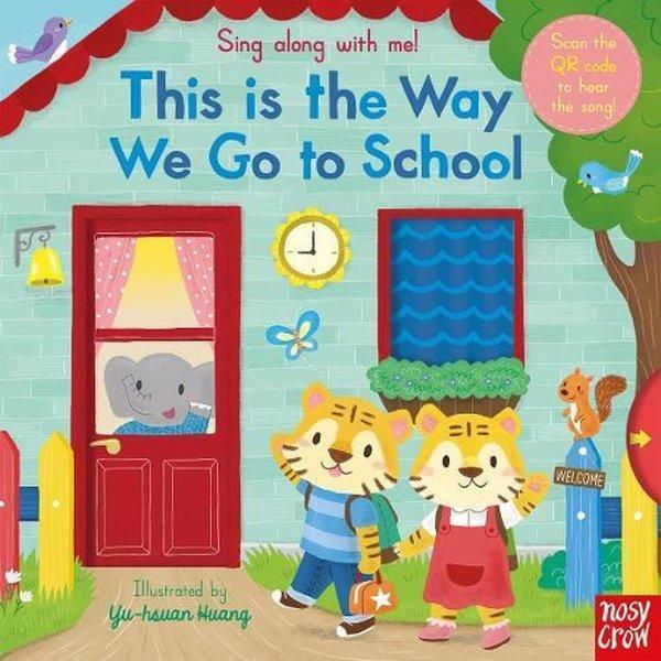Sing Along With Me! This is the Way We Go to School - NOSY CROW - Image 1