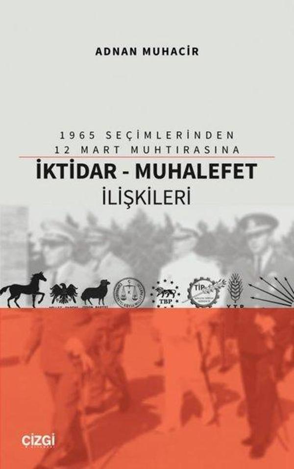 1965 Seçimlerinden 12 Mart Muhtırasına İktidar - Muhalefet İlişkileri - Çizgi Kitabevi - Image 1