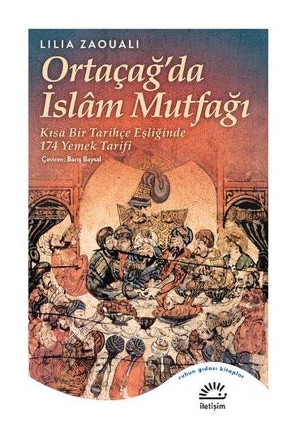 Ortaçağ'da İslam Mutfağı - Kısa Bir Tarihçe Eşliğinde 174 Yemek Tarifi - İletişim Yayınları - Image 1
