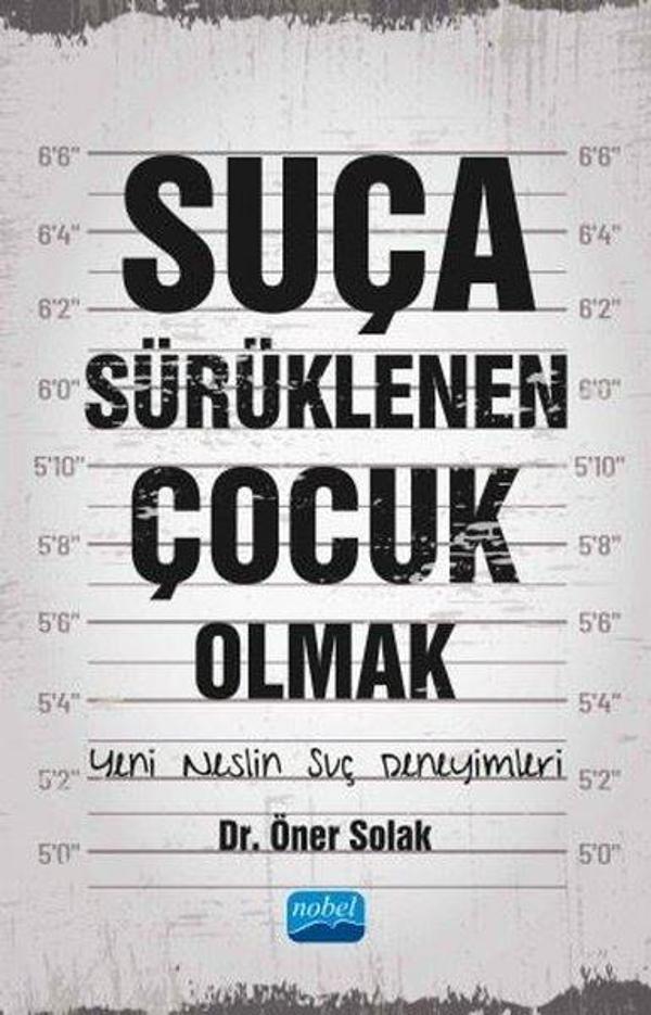 Suça Sürüklenen Çocuk Olmak - Yeni Neslin Suç Deneyimleri - Nobel Akademik Yayıncılık - Image 1