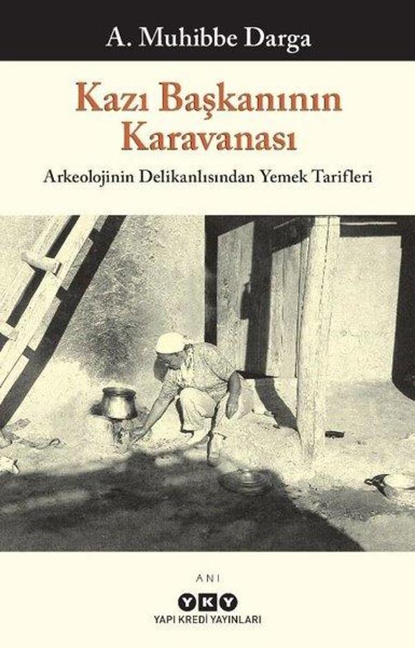 Kazı Başkanının Karavanası - Arkeolojinin Delikanlısından Yemek Tarifleri - Yapı Kredi Yayınları - Image 1