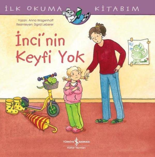 İnci'nin Keyfi Yok - İlk Okuma Kitabım - İş Bankası Kültür Yayınları - Image 1