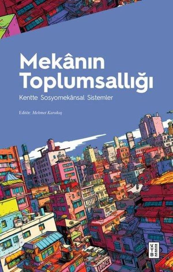Mekanın Toplumsallığı - Kentte Sosyomekansal Sistemler - Ketebe - Image 1