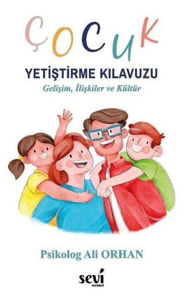 Çocuk Yetiştirme Kılavuzu - Gelişim İlişkiler ve Kültür - Sevi Yayınları - Image 1