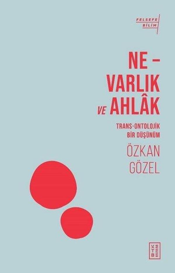 Ne-Varlık ve Ahlak - Trans-Ontolojik Bir Düşünüm - Ketebe - Image 1