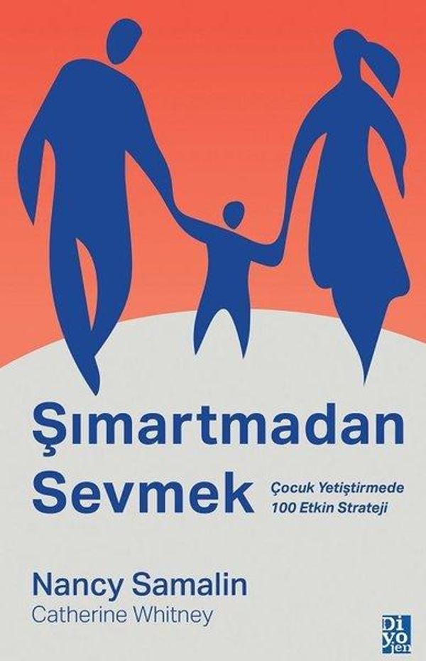 Şımartmadan Sevmek - Çocuk Yetiştirmede 100 Etkin Strateji - Diyojen Yayıncılık - Image 1