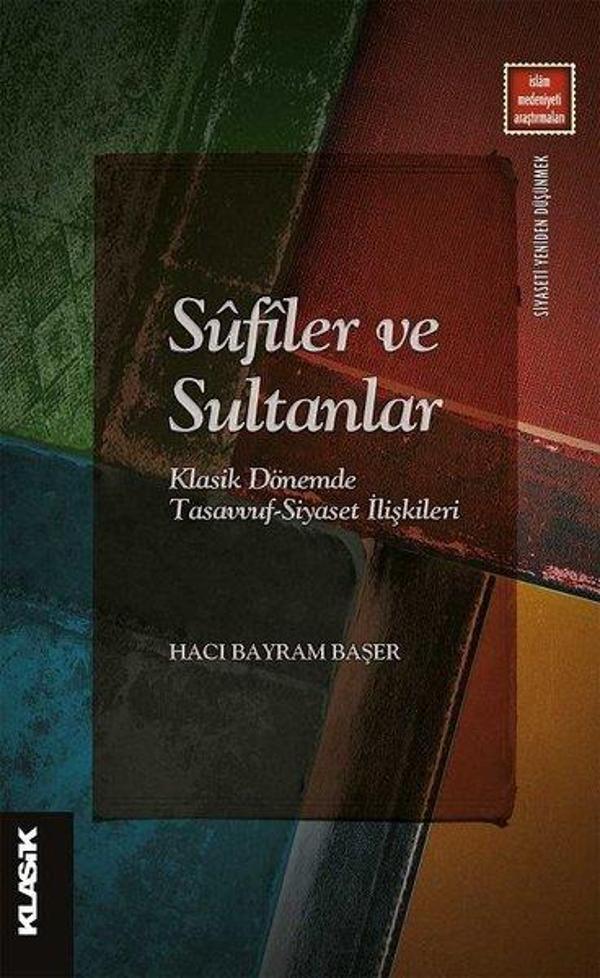 Sufiler ve Sultanlar - Klasik Dönemde Tasavvuf-Siyaset İlişkileri - Klasik Yayınları - Image 1