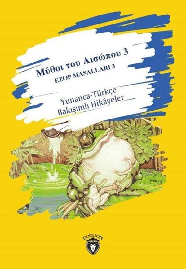 Ezop Masalları 3 - Yunanca-Türkçe Bakışımlı Hikayeler - Dorlion Yayınevi - Image 1