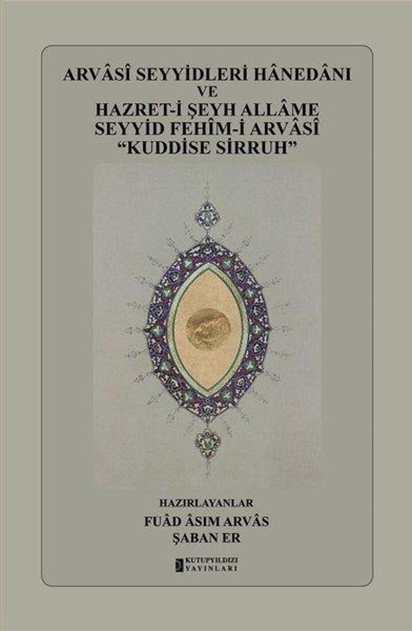 Arvasi Seyyidleri Hanedanı ve Hazret-i Şeyh Allame Seyyid Fehim-i Arvasi Kuddise Sirruh - Kutup Yıldızı Yayınları - Image 1