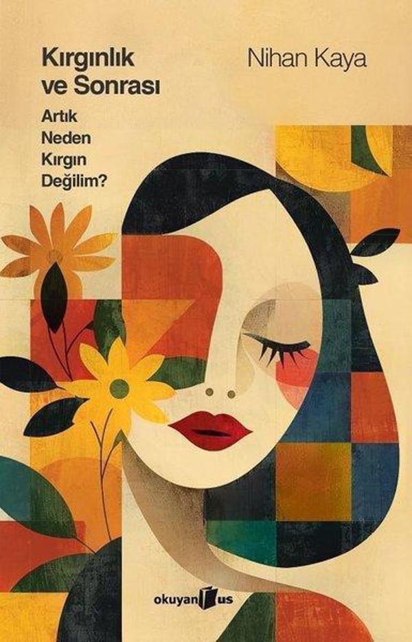 Kırgınlık ve Sonrası - Artık Neden Kırgın Değilim? - Okuyan Us Yayınları - Image 1