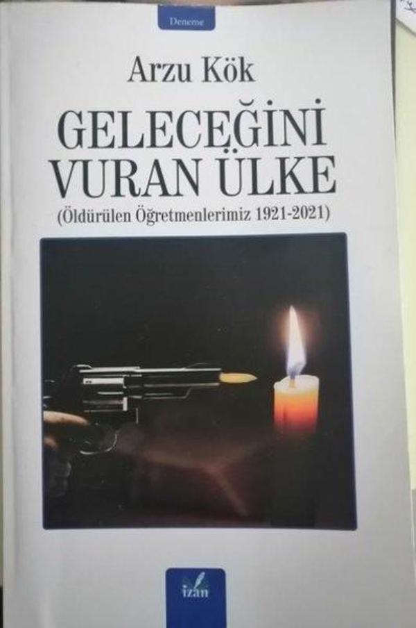 Geleceğini Vuran Ülke: Öldürülen Öğretmenlerimiz 1921 - 2021 - İzan Yayıncılık - Image 1