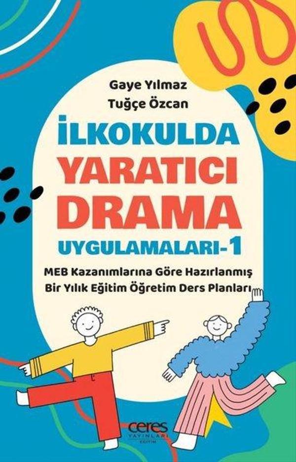 İlkokulda Yaratıcı Drama Uygulamaları - 1 - Ceres Yayınları - Image 1