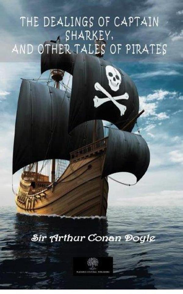 The Dealings of Captain Sharkey and Other Tales of Pirates - Platanus Publishing - Image 1