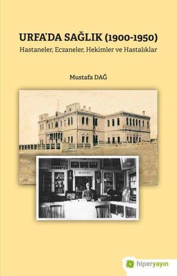 Urfa'da Sağlık 1900-1950 - Hastaneler, Eczaneler, Hekimler ve Hastalıklar - Hiperlink - Image 1